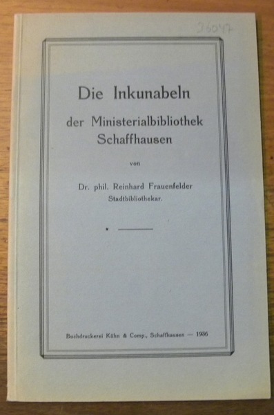 Die Inkunabeln der Ministerialbibliothek Schaffhausen.