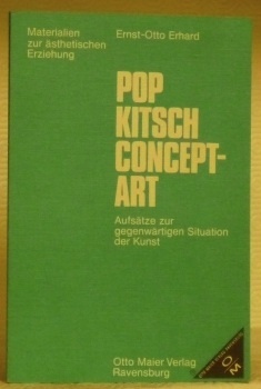 Pop Kitsch Concept-Art. Aufsätze zur gegenwärtigen Situation der Kunst.