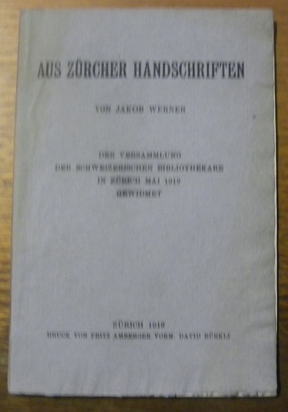 Aus Zürcher Handschriften. Der Versammlung der Schweizerischen Bibliothekare in Zürich …