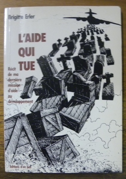 L’aide qui tue. Récit de ma dernière mission d’aide au …