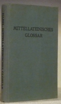 Mittelateinisches Glossar. Unter Mitwirkung von Studienrat F. Gröbel.