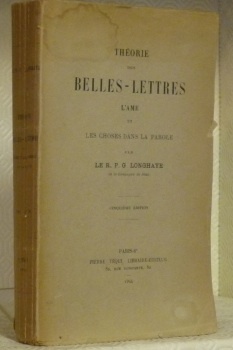 Théorie des Belles-Lettres. L’âme et les choses dans la parole. …