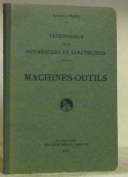 Technologie pour Mécaniciens et Electriciens. Machines-Outils. Manuel scolaire publié avec …