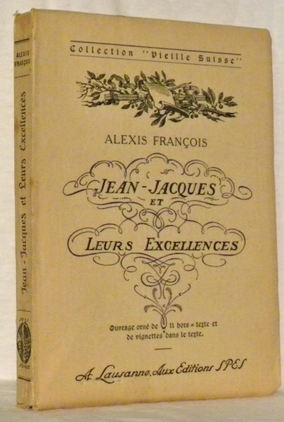 Jean-Jacques et leurs Excellences. Collection “Vieille Suisse”.