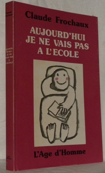 Aujourd’hui je ne vais pas à l’école.