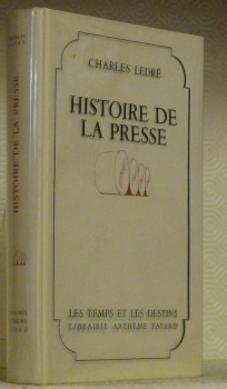 Histoire de la presse. Collection Les temps et les destins.