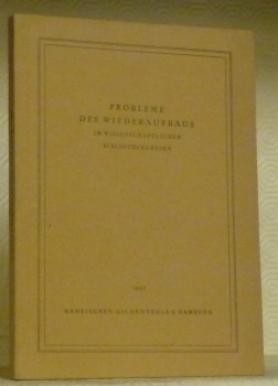 PROBLEME DES WIEDERAUFBAUS im Wissenschaftlichen Bibliothekswesen. Aus den Verhandlungen der …