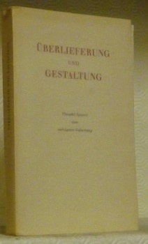 ÜBERLIEFERUNG UND GESTALTUNG. Festgabe für Theophil Spoerri zum sechzigsten Geburtstag …