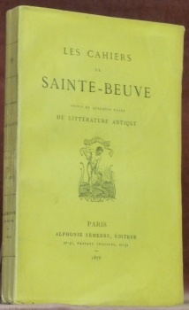 Les Cahiers de Sainte-Beuve. Suivis de quelques pages de littérature …