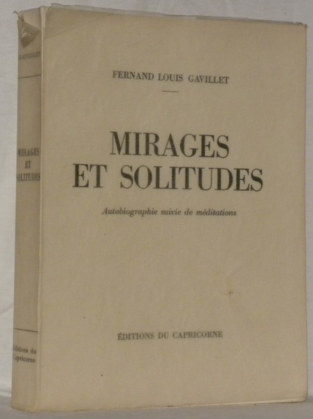 Mirages et solitudes. Autobiographie suivie de méditations.