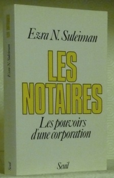 Les notaires. Les pouvoirs d’une corporation.