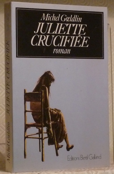 Juliette crucifiée. Roman.