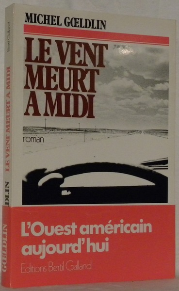 Le vent meurt à midi. Roman.