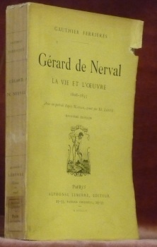 Gérard de Nerval. La vie et l’oeuvre 1808-1855. Avec un …