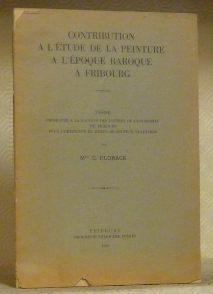 Contribution à l’étude de la peinture baroque à Fribourg. Thèse.