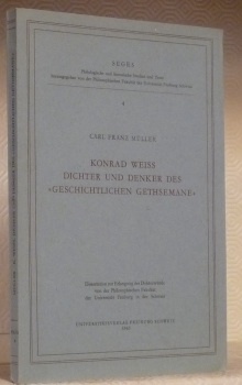 Konrad Weiss Dichter und Denker des “Geschichtlichen Gethsemane”. Diss. Seges …