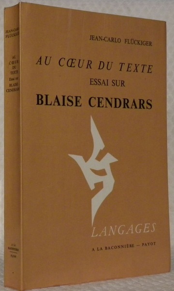 Au coeur du texte. Essai sur Blaise Cendrars. Collection Langages.