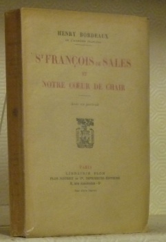 St François de Sales et notre coeur de chair. Avec …