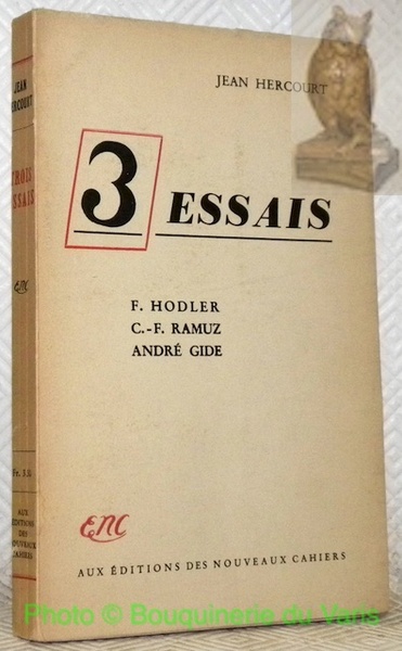 3 essais. F.Hodler, C.-F.Ramuz, André Gide.