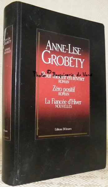 Pour mourir en février. Roman. Zéro positif. Roman. La fiancée …