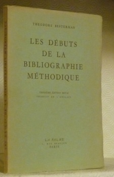 Les débuts de la bibliographie méthodique. Troisième édition revue. Traduit …