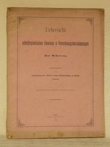 Uebersicht der schulhygienischen Gesetzes- u. Verordnungsbestimmungen in der Schweiz. S.A. …