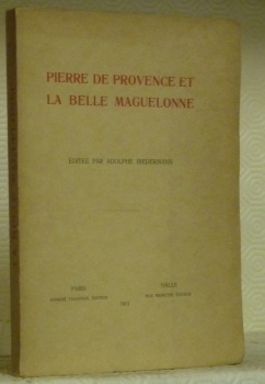 Pierre de Provence et la belle Maguelonne. Editée par Adolphe …