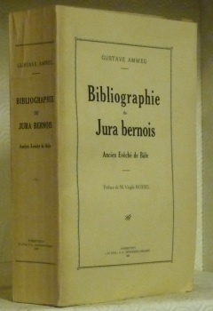 Bibliographie du Jura bernois. Ancien Evêché de Bâle. Préface de …