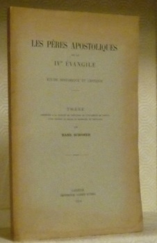 Les Pères apostoliques et le IVme Evangile. Etude historique et …