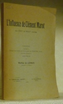 L’influence de Clément Marot aux XVIIme et XVIIIme siècles. Thèse.