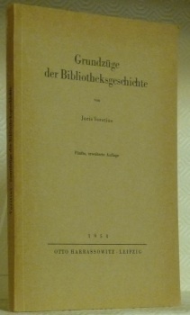 Grundzüge der Bibliotheksgeschichte. Fünfte, erweiterte Auflage.