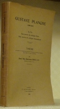 GUSTAVE PLANCHE (1808-1857). Sa vie. Son Oeuvre de critique d’art. …