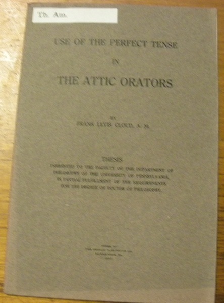 Use of the perfect tense in the Attic orators. Thesis.