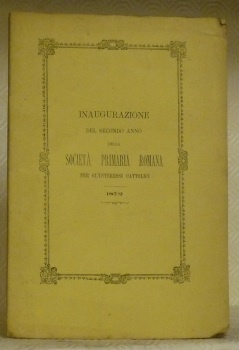 Inaugurazione del secondo anno della societa primaria romana per gl’interressi …