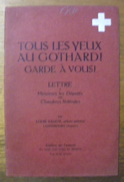 Tous les yeux au Gothard! Garde à vous! Lettre à …