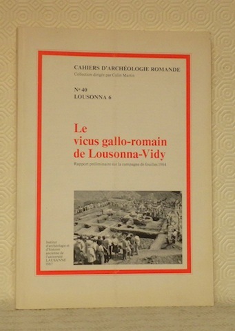 Le vicus gallo-romain de Lousonna-Vidy. Rapport préliminaire sur la campagne …