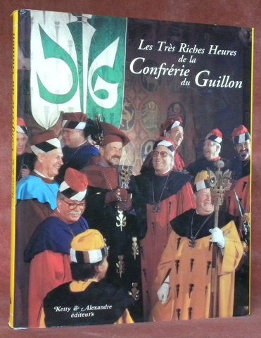 Les Très Riches Heures de la Confrérie du Guillon. Illustré …