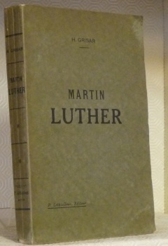 MARTIN LUTHER. Sa vie et son oeuvre. 2e édition.