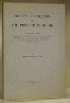 Federal regulation of the production of oil. Dissertation.