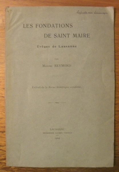 Les fondations de Sainte Maire, Evêque de Lausanne. Extrait de …