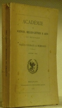 Académie des sciences, belles-lettres & arts de Besançon. Procès-verbaux & …