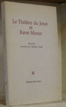 Le Théâtre du Jorat et René Morax. Souvenirs recueillis par …
