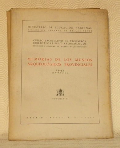 Memorias de los museos arqueologicos provinciales. 1945. Extractos. Volumen VI. …