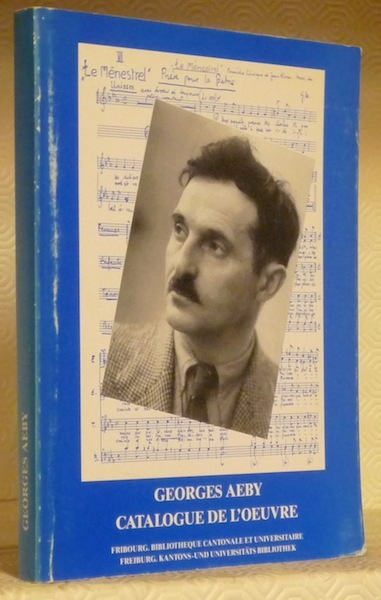 Georges Aeby. Catalogue exhaustif de l’oeuvre.