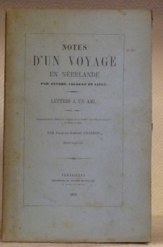 Notes d’un voyage en Néerlande par Anvers, Cologne et Liège. …