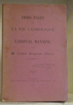 Trois pages de la vie catholique du Cardinal Manning.