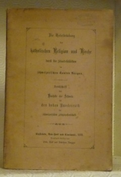 DIE UNTERDRÜCKUNG der katolischen Religion und Kirche durch die Staatsbehörden …