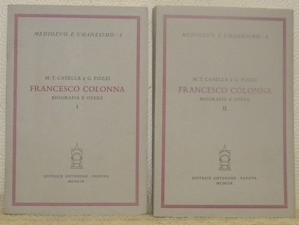 Francesco Colonna, Biografia e Opere. 2 volumes. Volume I Biografia …