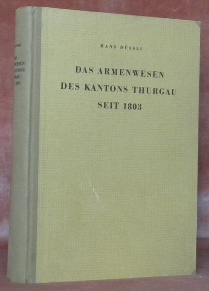 Das Armenwesen des Kantons Thurgau seit 1803.