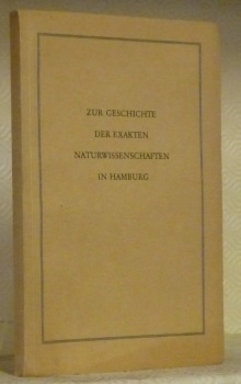 Zur Geschichte der exakten Naturwissenschaften im Hamburg. Von der Gründung …